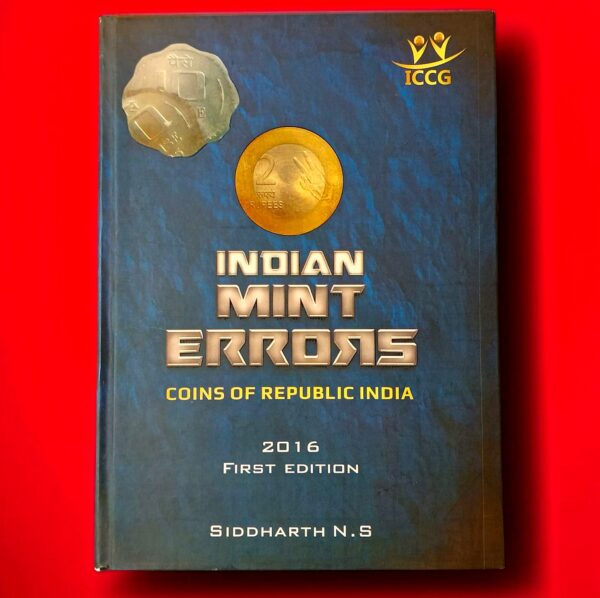 Indian Mint Errors: Coins of Republic India - 2016 First Edition by Siddharth N. S